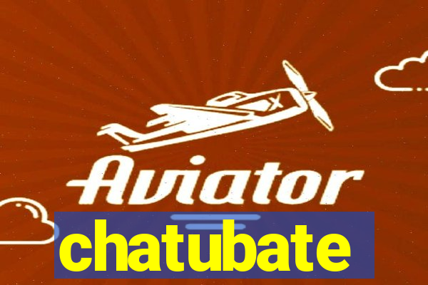 chatubate