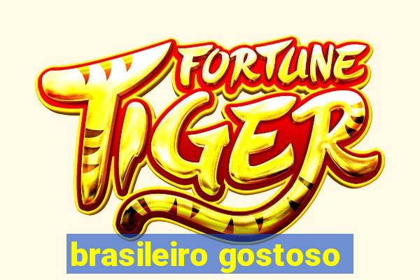 brasileiro gostoso