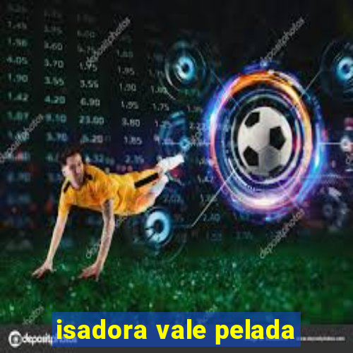 isadora vale pelada