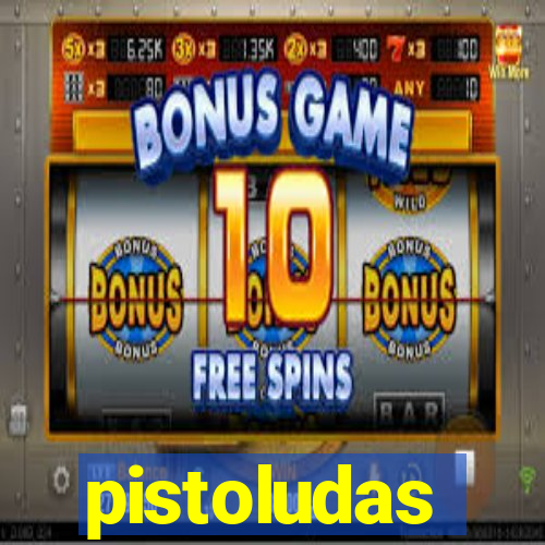 pistoludas