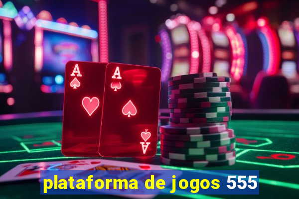 plataforma de jogos 555