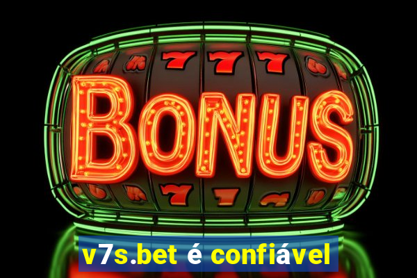 v7s.bet é confiável