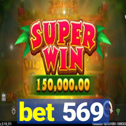 bet 569