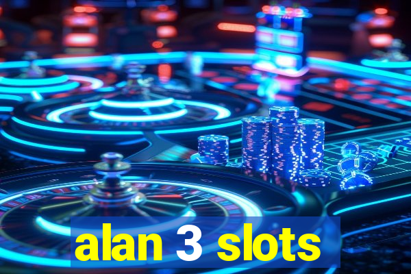 alan 3 slots