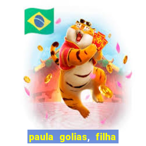 paula golias, filha de ronald golias