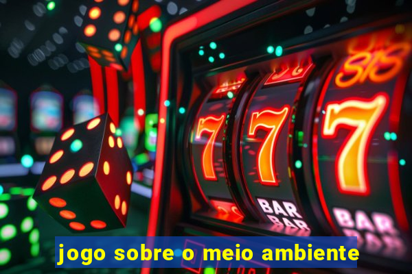 jogo sobre o meio ambiente