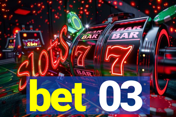 bet 03