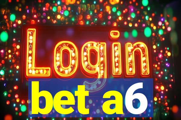 bet a6