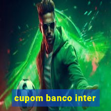 cupom banco inter