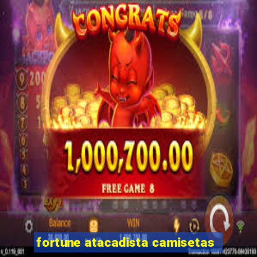 fortune atacadista camisetas