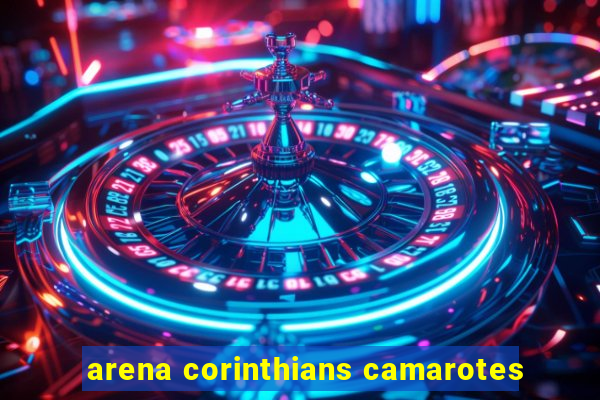 arena corinthians camarotes