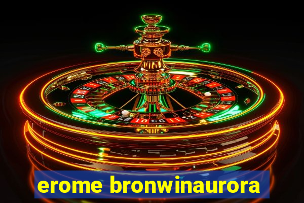 erome bronwinaurora