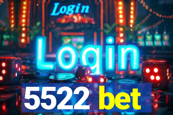 5522 bet