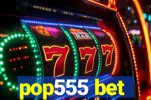 pop555 bet