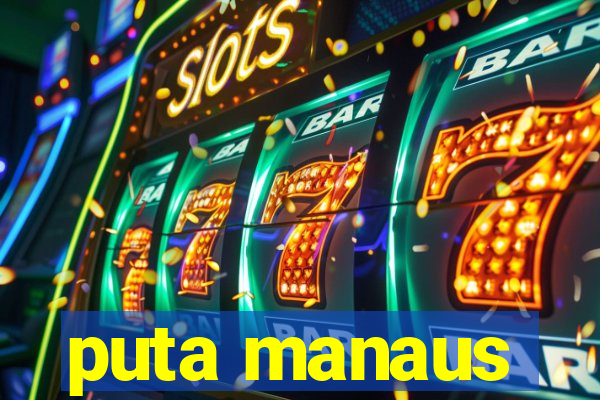 puta manaus