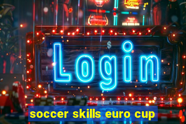 soccer skills euro cup