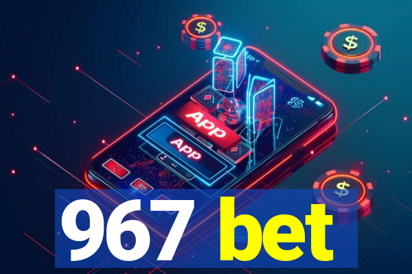 967 bet
