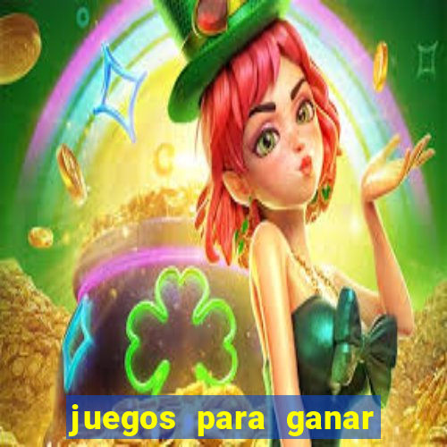 juegos para ganar dinero de verdad gratis