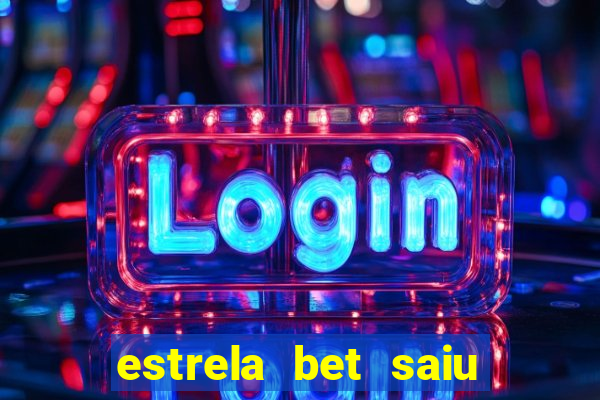estrela bet saiu do ar