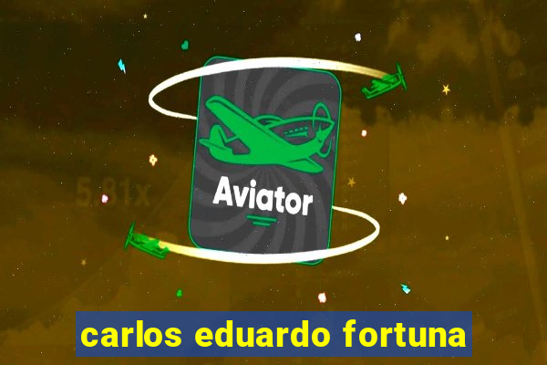carlos eduardo fortuna