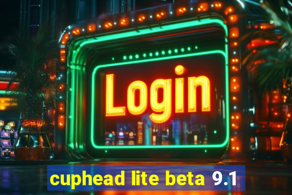 cuphead lite beta 9.1