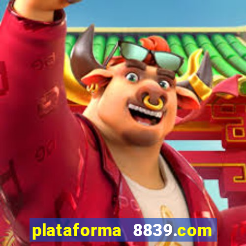 plataforma 8839.com é confiável