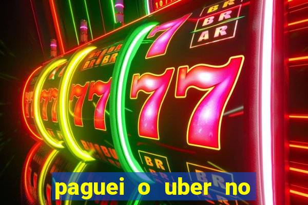 paguei o uber no pix e nao encontrou motorista