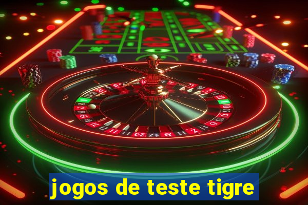 jogos de teste tigre