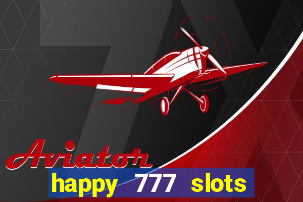 happy 777 slots paga mesmo
