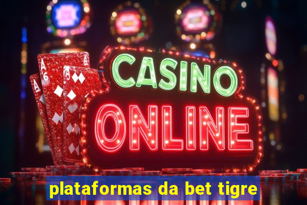 plataformas da bet tigre