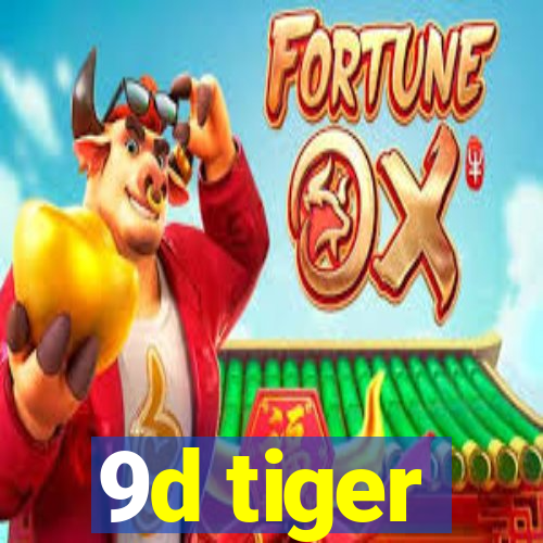 9d tiger