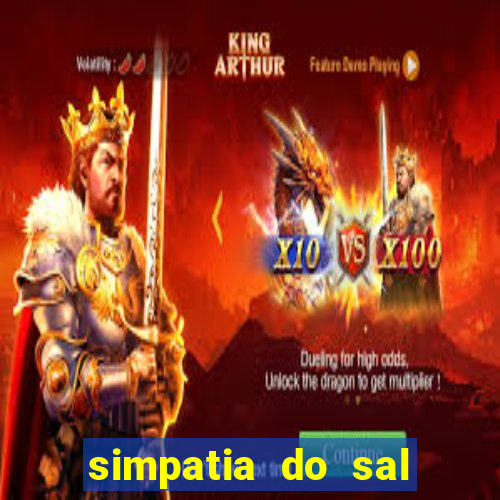 simpatia do sal grosso para afastar rival