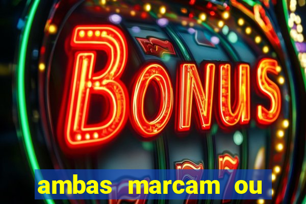 ambas marcam ou mais de 2.5 bet365