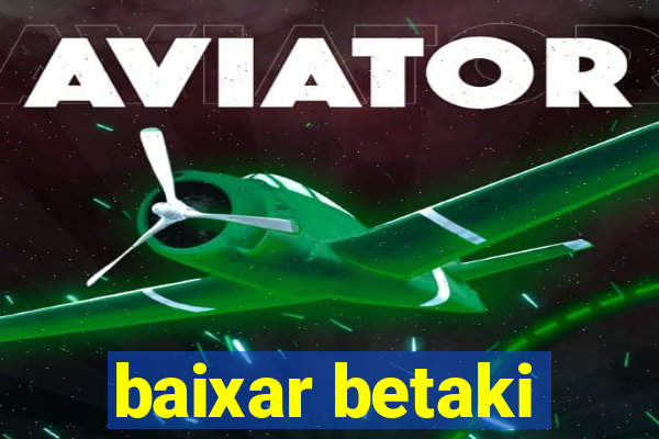 baixar betaki