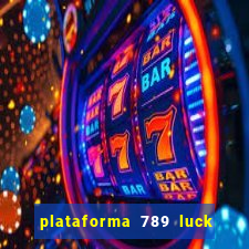 plataforma 789 luck é confiável