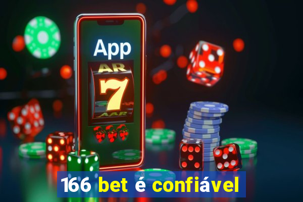 166 bet é confiável