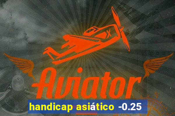 handicap asiático -0.25