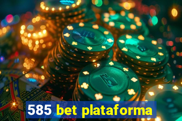 585 bet plataforma