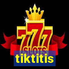 tiktitis