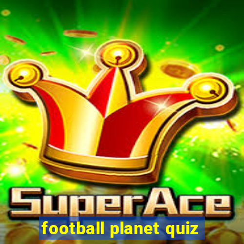 football planet quiz