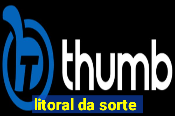 litoral da sorte