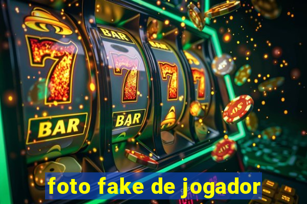 foto fake de jogador