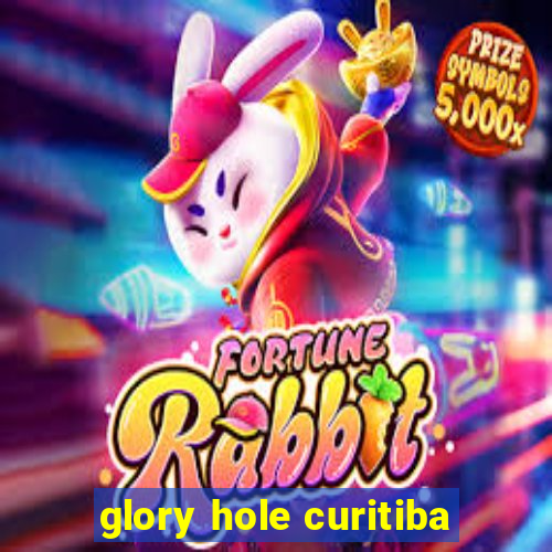 glory hole curitiba