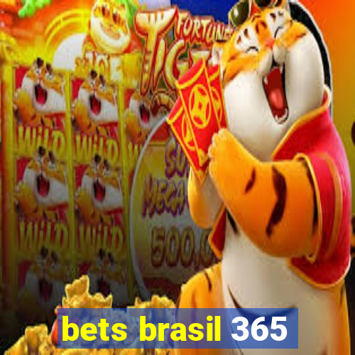 bets brasil 365