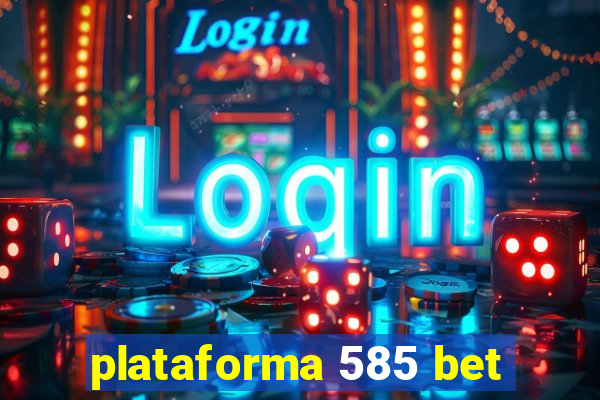 plataforma 585 bet
