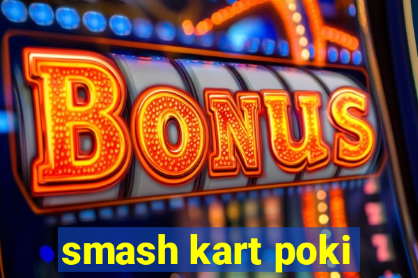 smash kart poki