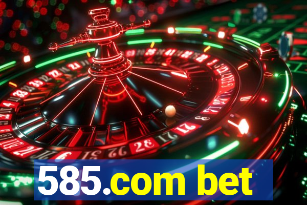 585.com bet