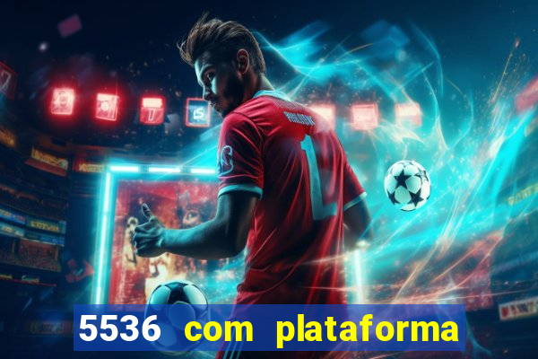 5536 com plataforma de jogos
