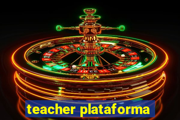 teacher plataforma