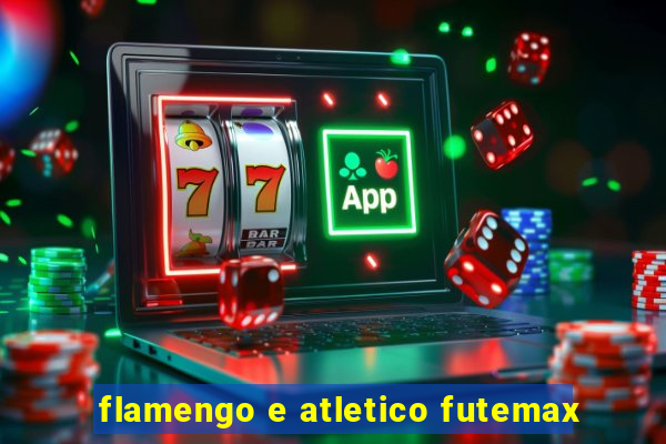 flamengo e atletico futemax